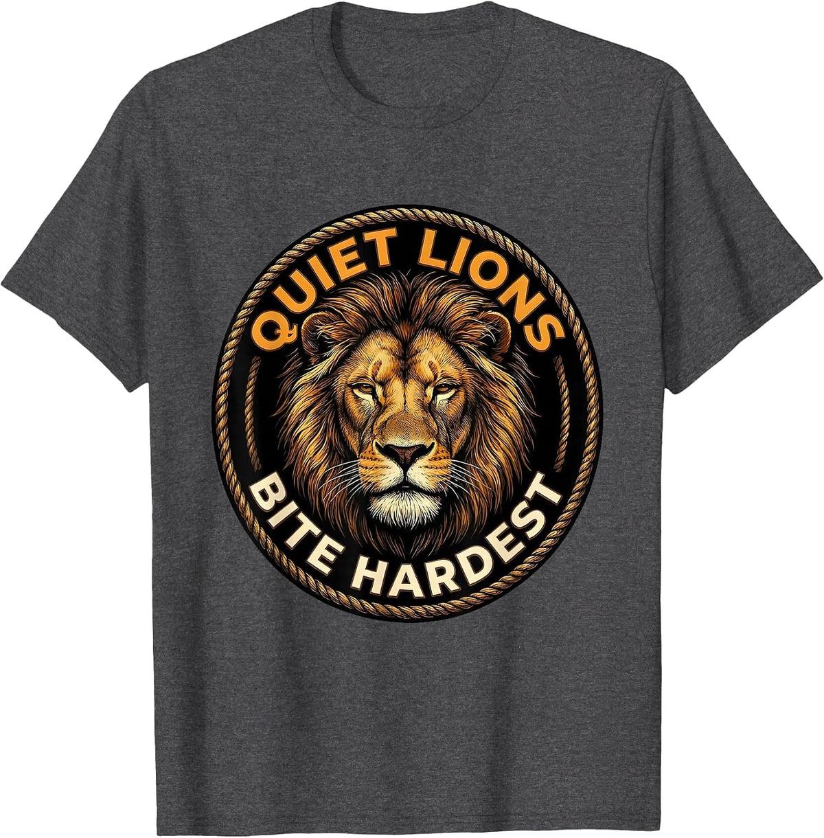 Quiet Lions Bite Hardest Bold Lion Design T-Shirt - Dark Heather Grey