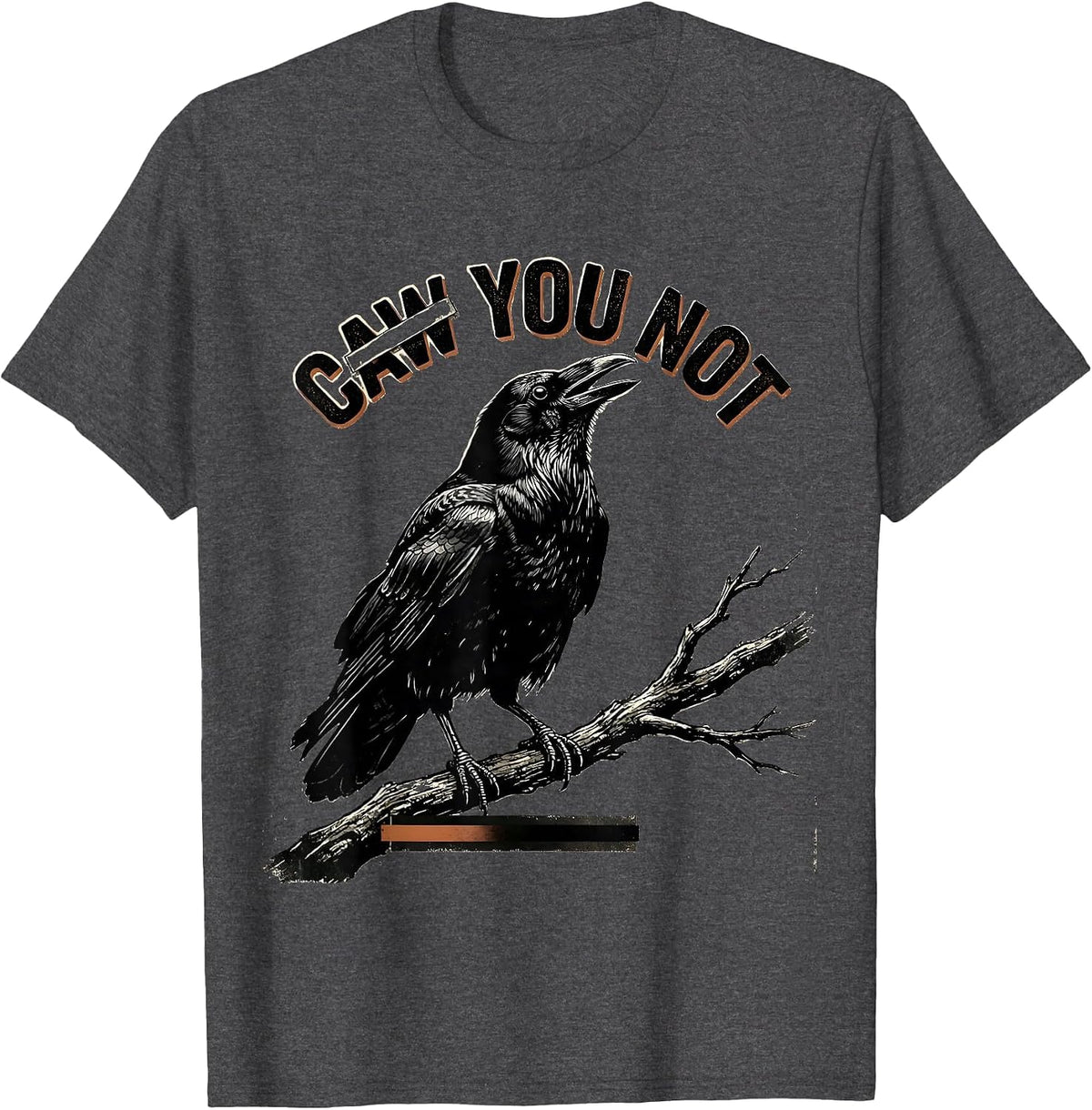 Caw You Not Funny Crow Bird Lover Vintage Gothic Humor T-Shirt - Dark Heather Grey
