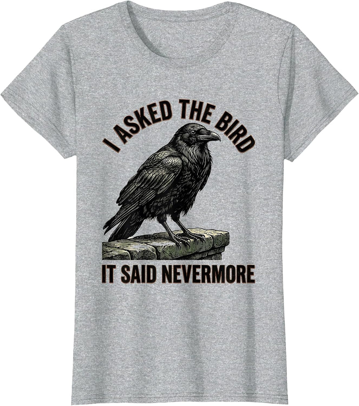 Women's I Asked The Bird, It Said Nevermore Vintage Raven Gothic T-Shirt - Heather Grey