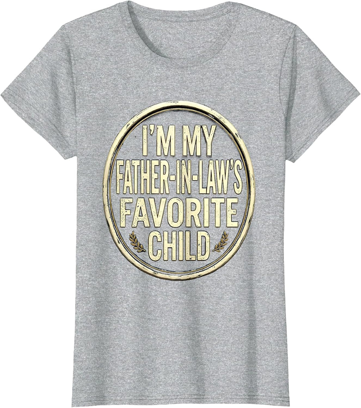 Women's I'm My Father-In-Law's Favorite Child Funny Parent Humor T-Shirt - Heather Grey