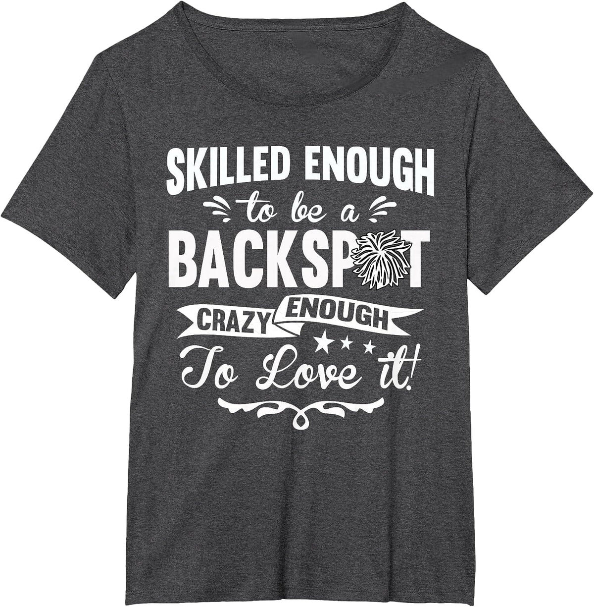 Crazy Enough to Love It! Cheer Backspot Shirts T-Shirt - Dark Heather Grey