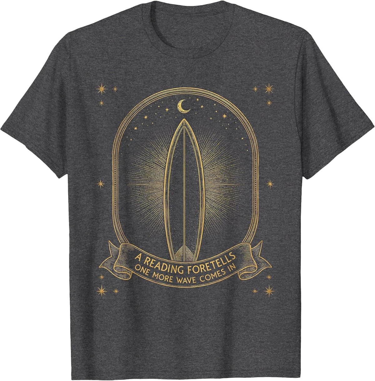 A Reading Foretells: One More Wave Comes In Mystic T-Shirt - Dark Heather Grey