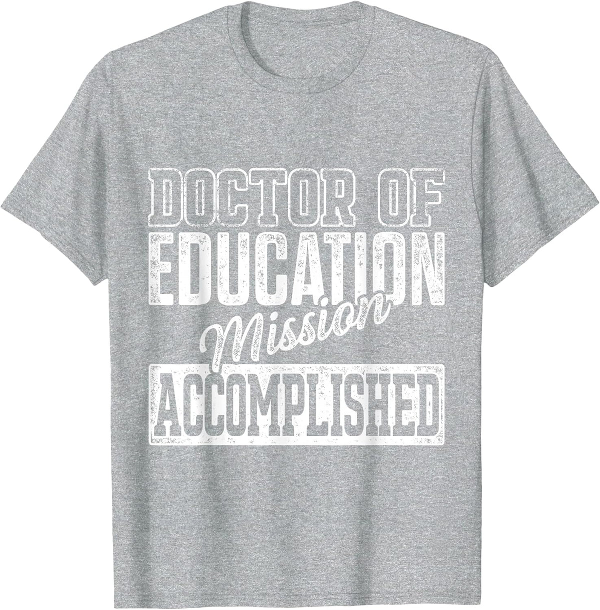 EDD Doctor of Education Accomplish Doctorate Graduation T-Shirt - Heather Grey