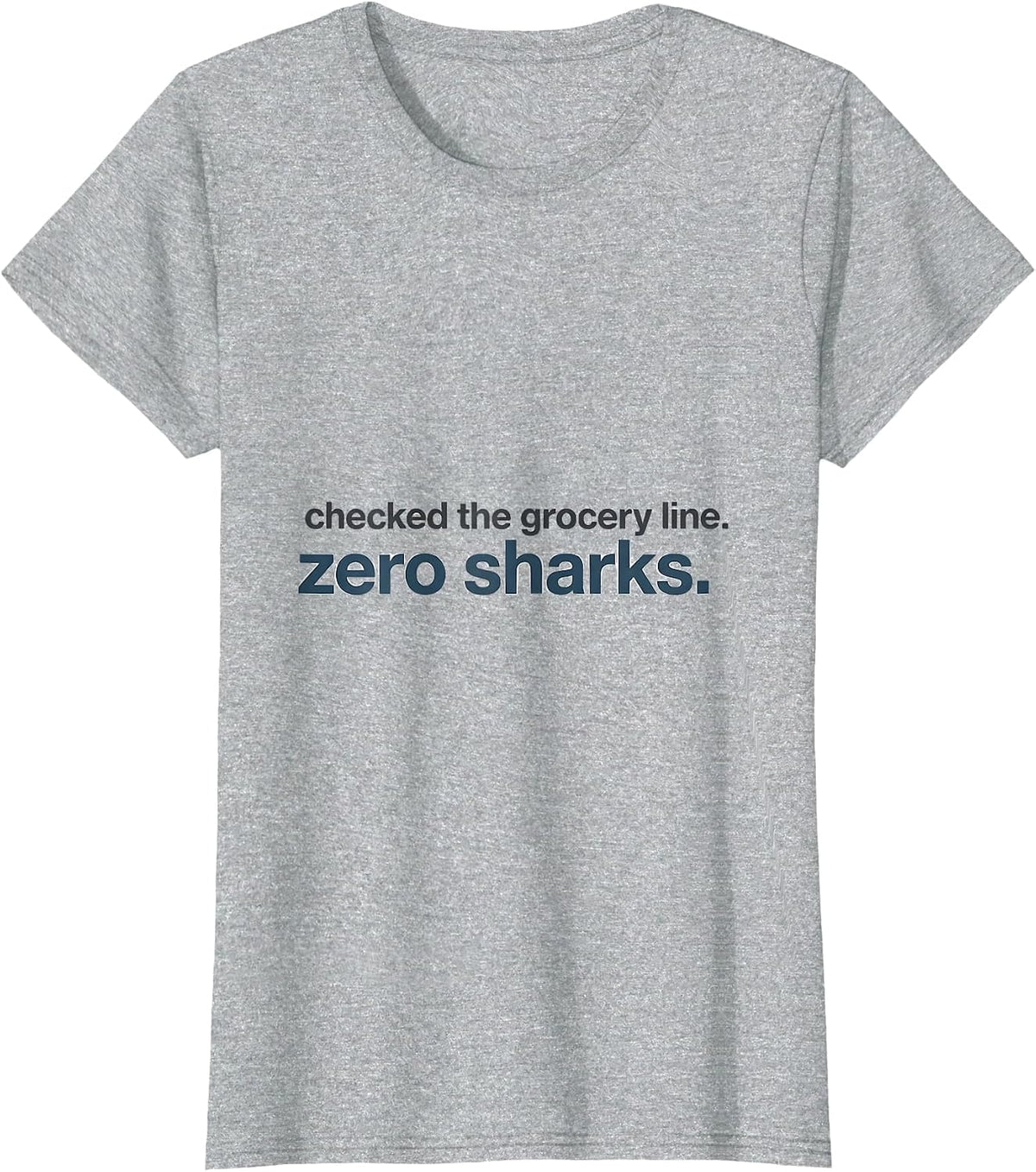 Checked The Grocery Line Zero Sharks Funny Shark Lover Ocean T-Shirt - Heather Grey