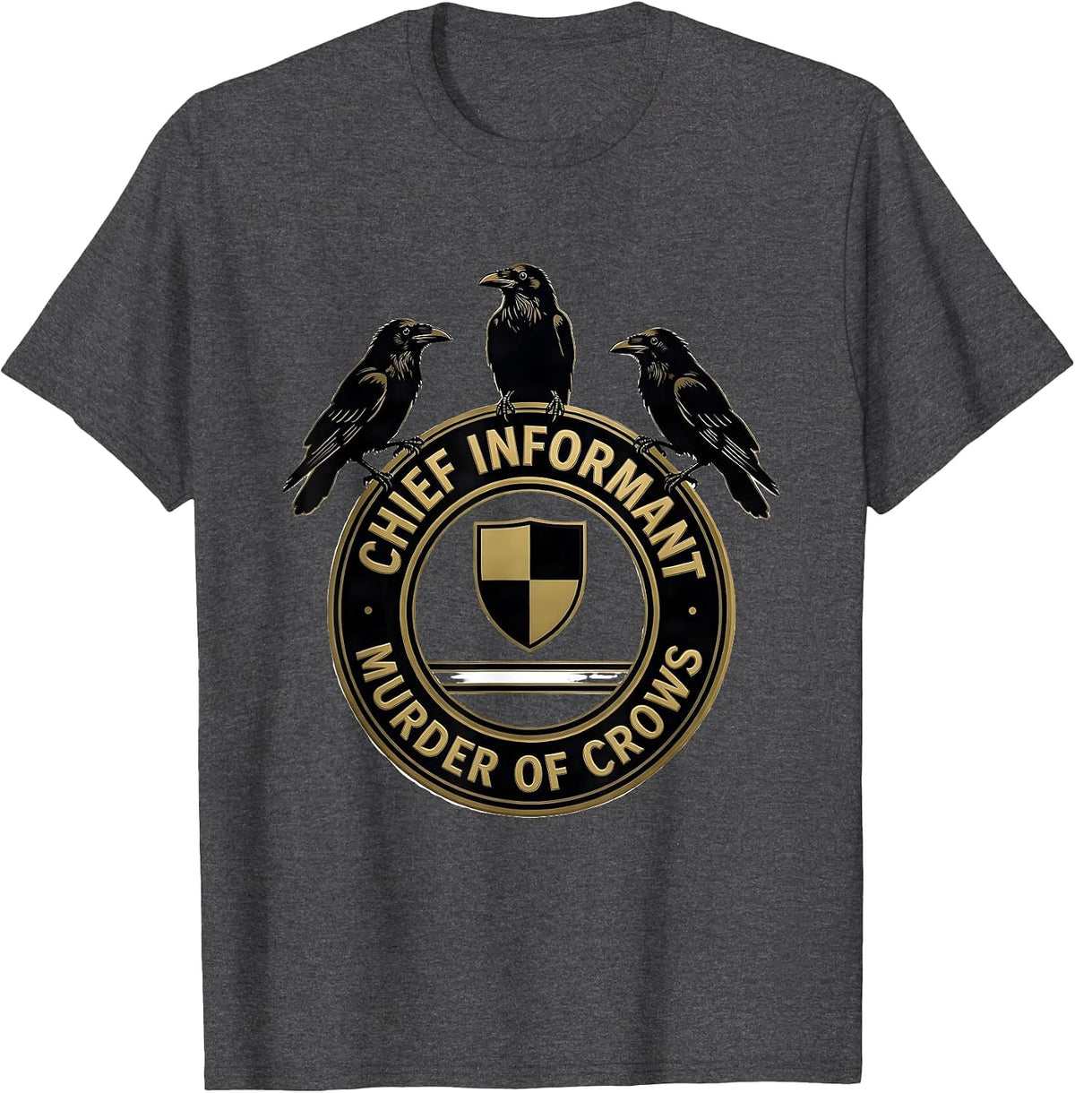 Chief Informant Murder of Crows Dark Humor Gothic Crow Lover T-Shirt - Dark Heather Grey