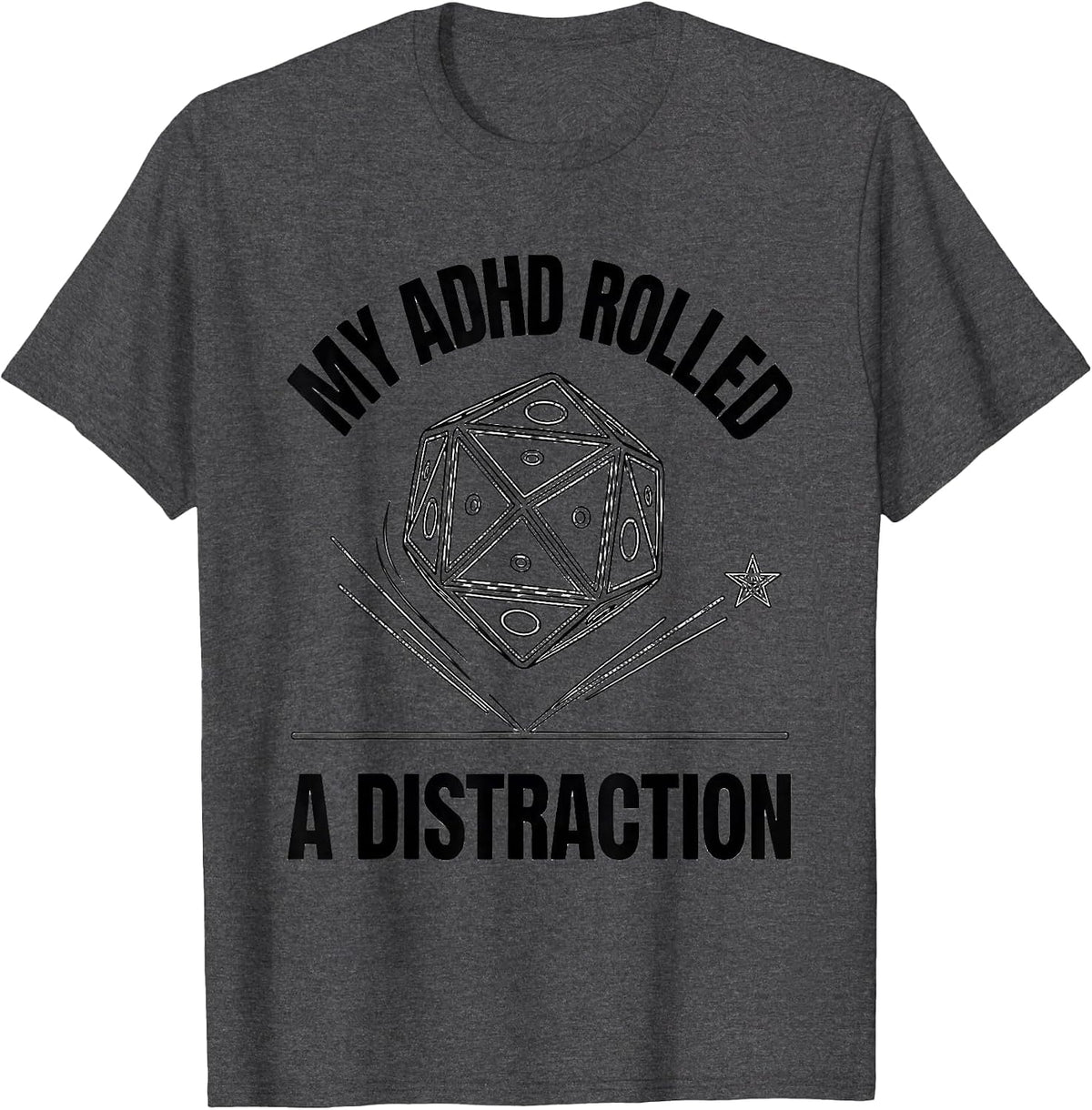 Men's My ADHD Rolled A Distraction Funny Neurodiversity Meme T-Shirt - Dark Heather Grey