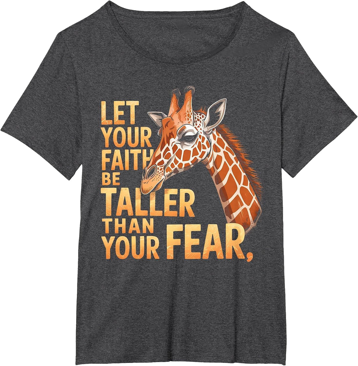 Let Your Faith Be Taller Than Your Fear Giraffe T-Shirt - Dark Heather Grey