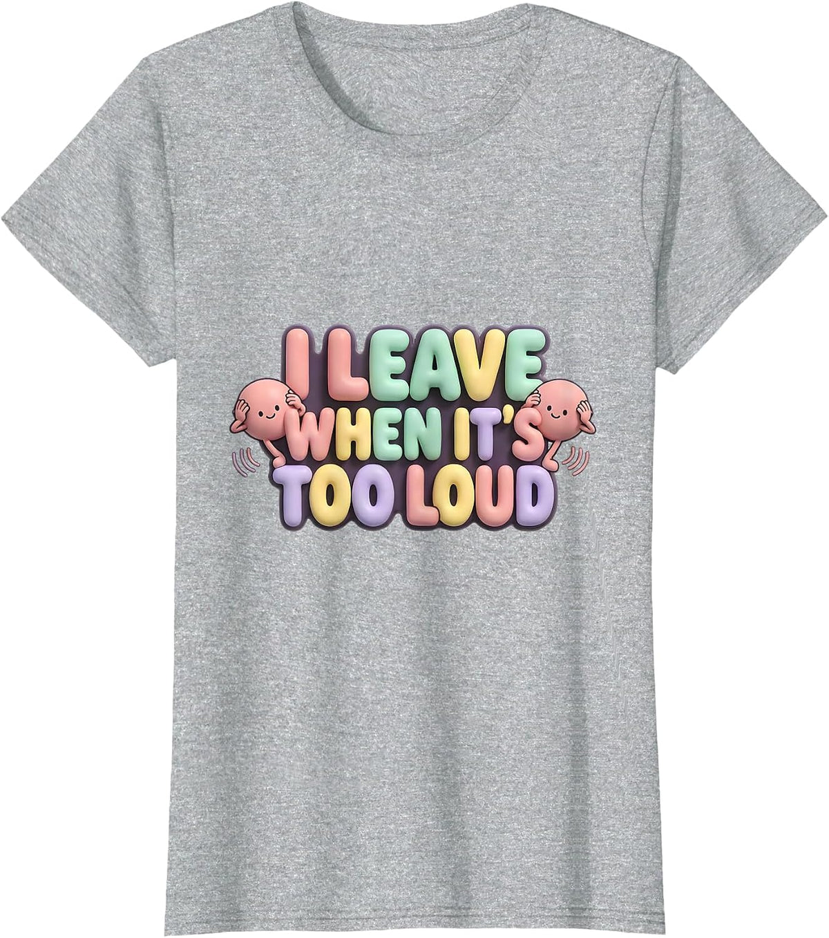 Women's I Leave When It's Too Loud Funny Neurodiversity Meme T-Shirt - Heather Grey