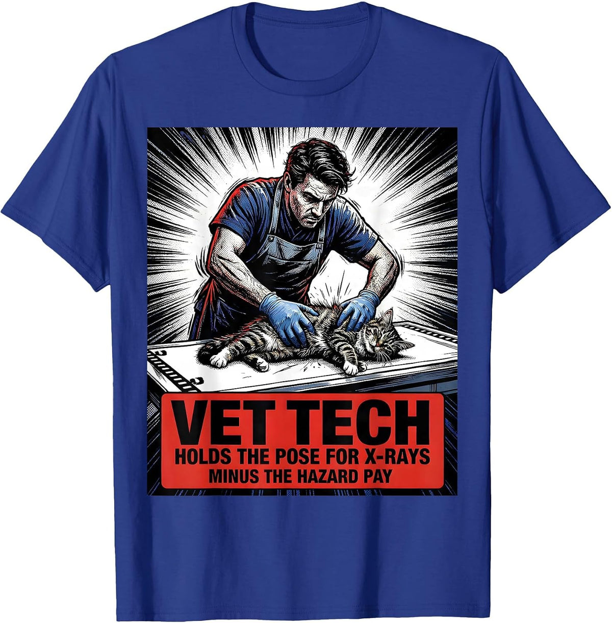 Men's Vet Tech: Holds The Pose For X-Rays, Minus The Hazard Pay T-Shirt - Royal Blue