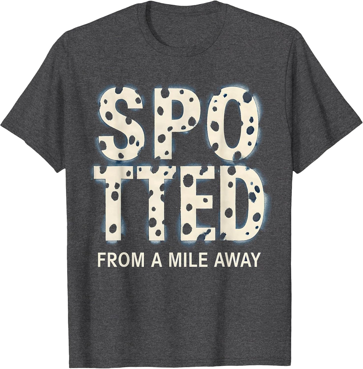 Spotted from a Mile Away Dalmatian Design T-Shirt - Dark Heather Grey