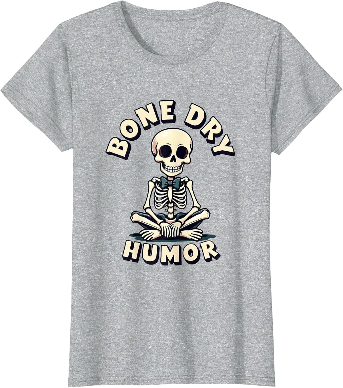 Bone Dry Humor Funny Sarcastic Design T-Shirt - Heather Grey
