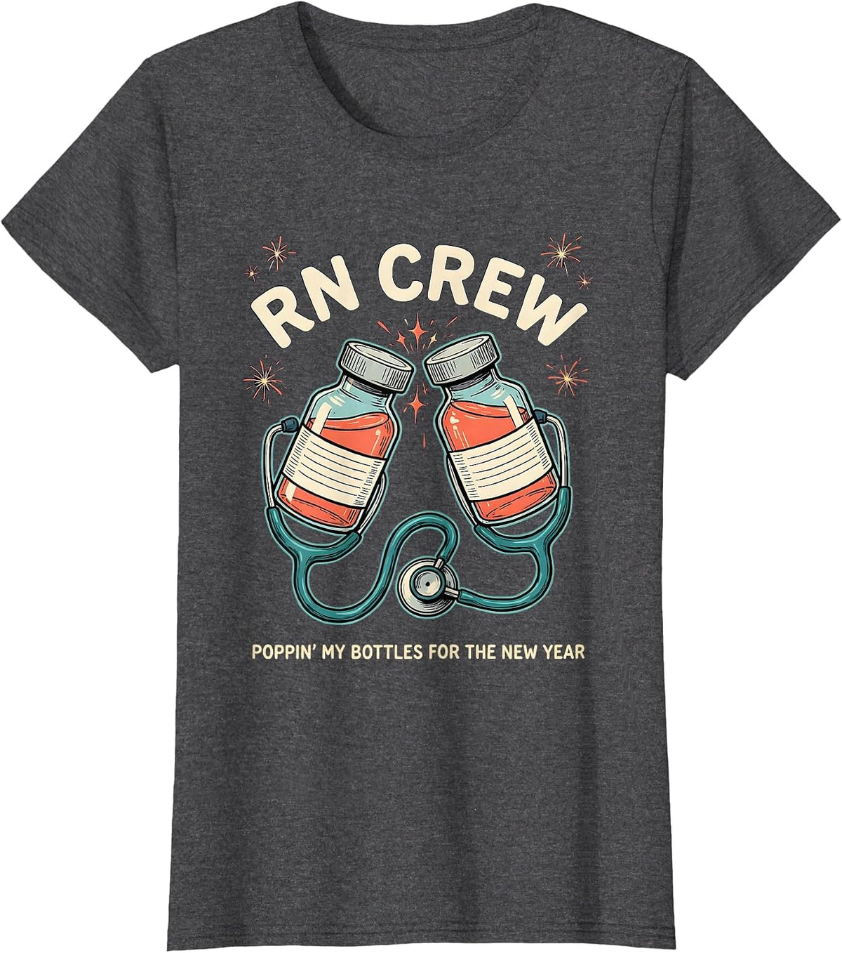 Women's RN CREW POPPIN' MY BOTTLES FOR THE NEW YEAR Nurse T-Shirt - Dark Heather Grey