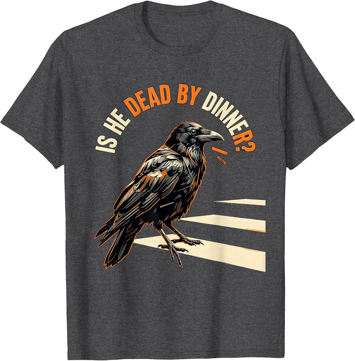 Is He Dead By Dinner Stencil Dark Humor Crow Raven Bird T-Shirt - Dark Heather Grey
