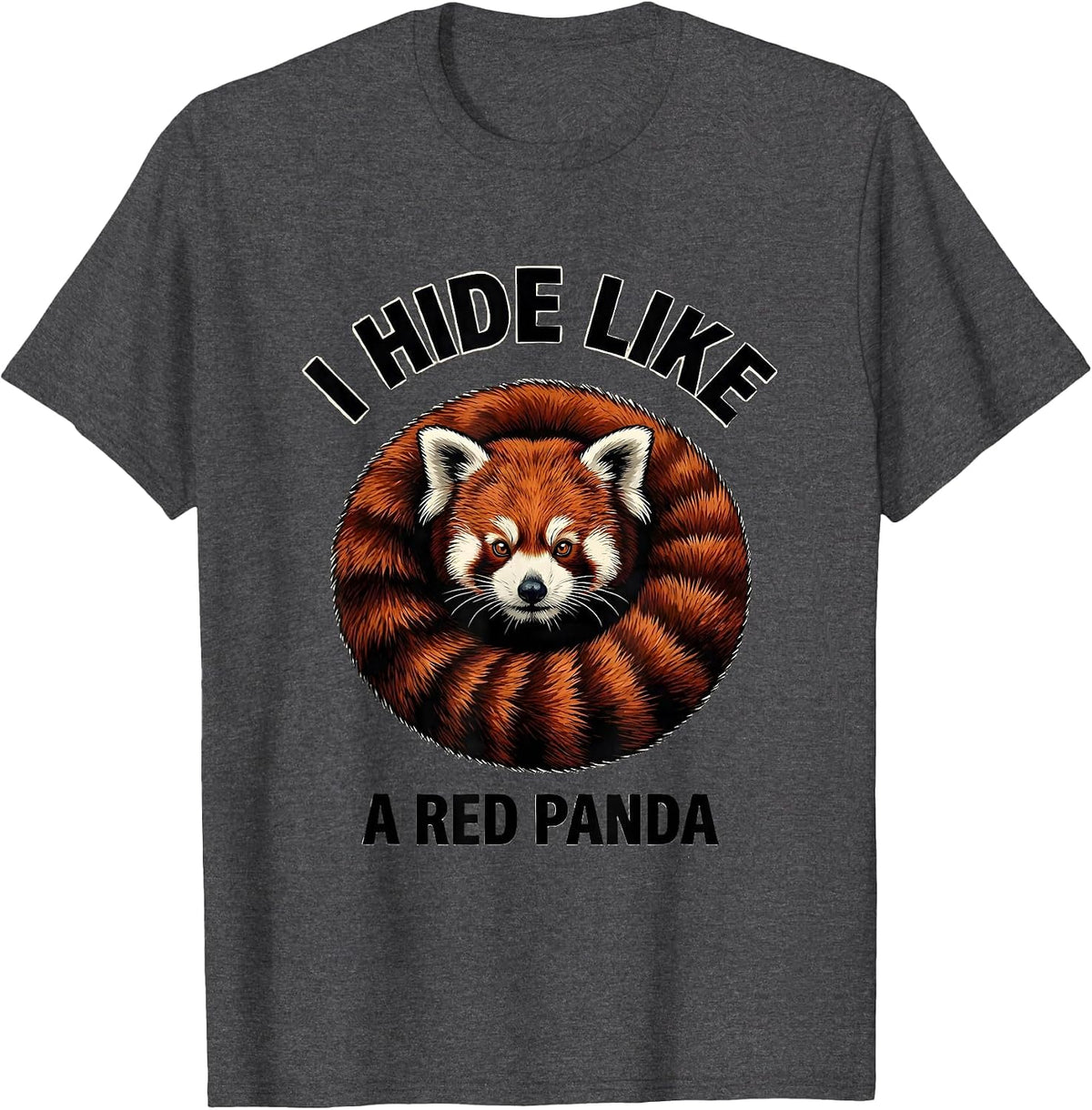 I Hide Like A Red Panda Funny Animal Lover Humor T-Shirt - Dark Heather Grey