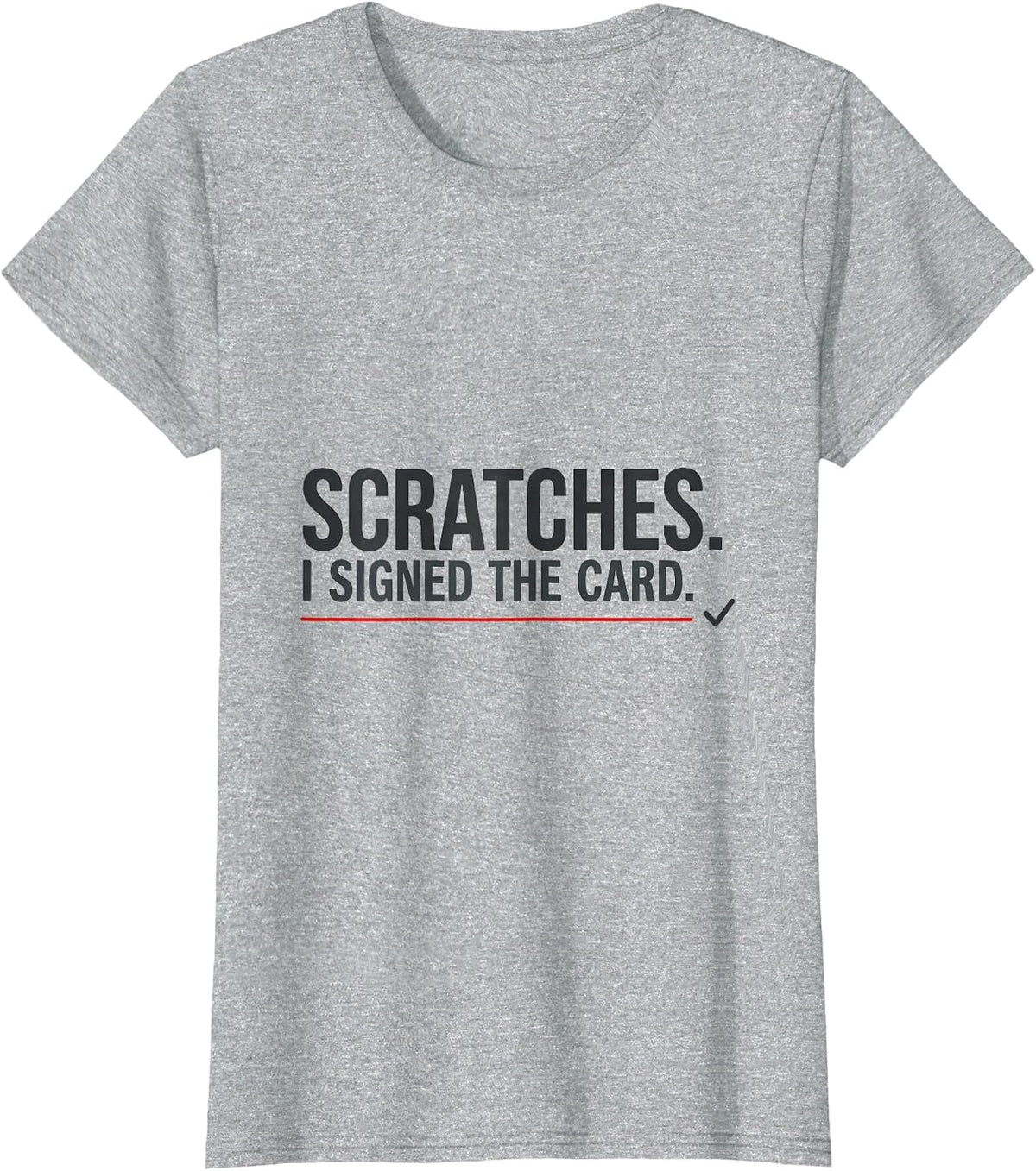 Women's Scratches I Signed The Card Funny Vet Tech Occupational T-Shirt - Heather Grey