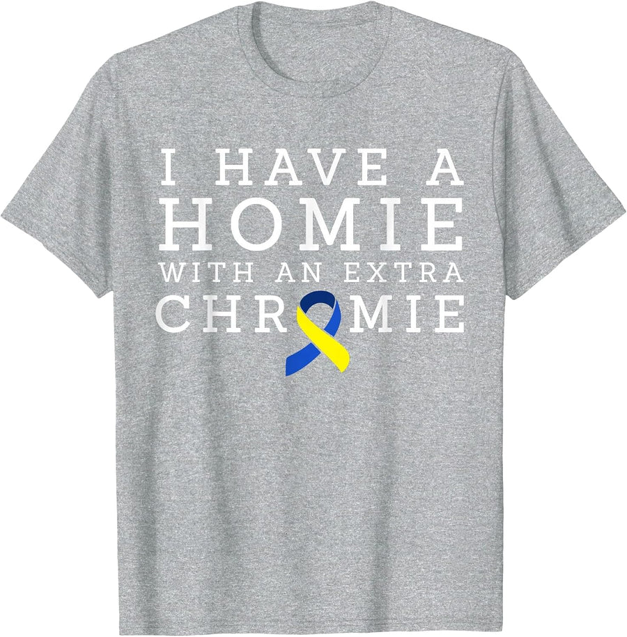 I Have a Homie with an Extra Chromie - Down Syndrome T-Shirt - Heather Grey