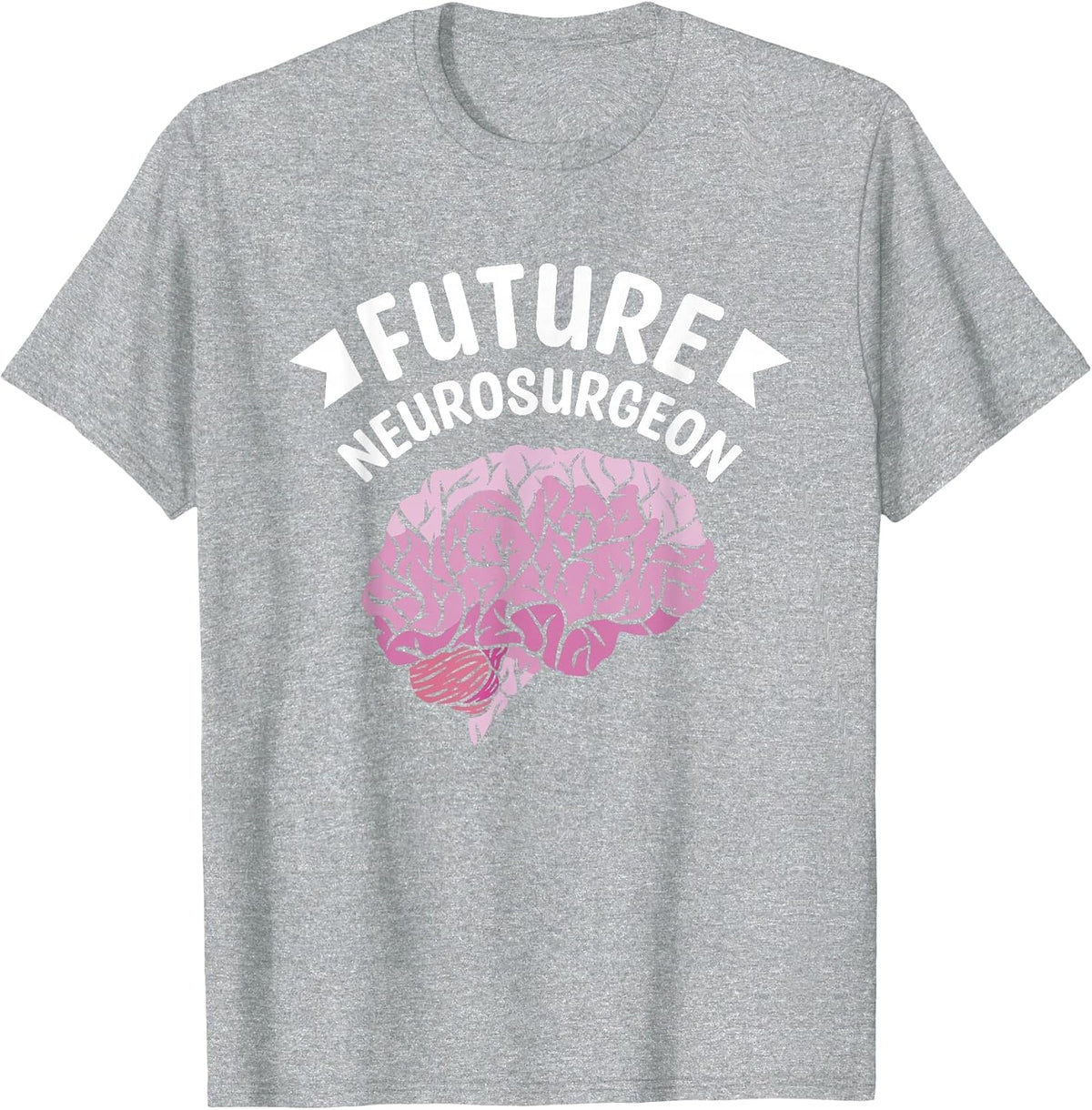 Future Neurosurgeon Brain Surgeon Neurosurgery T-Shirt - Heather Grey