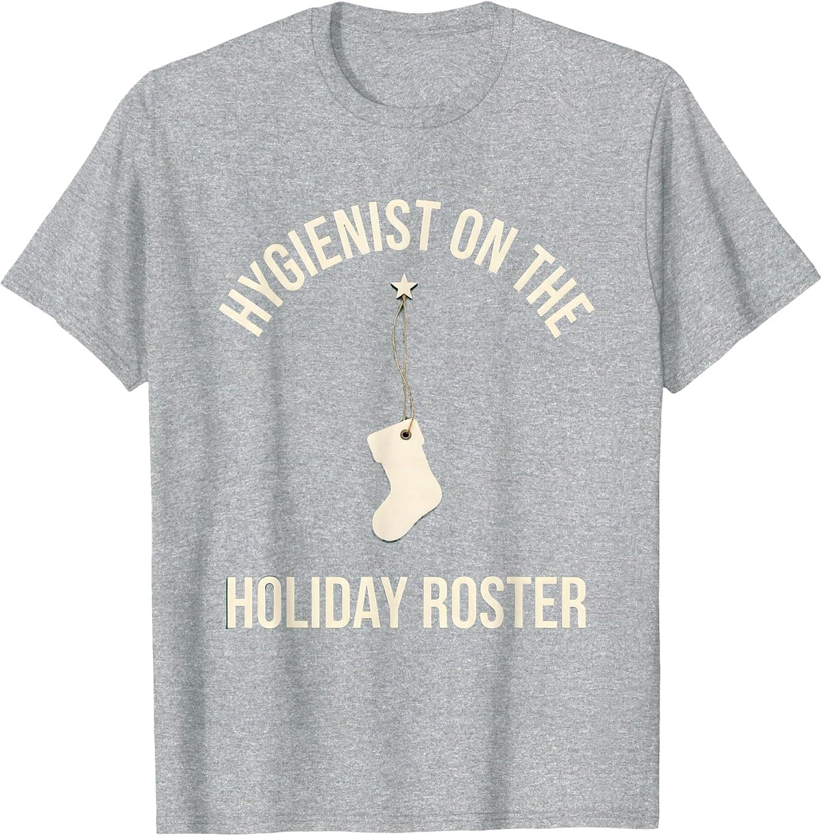 Men's Hygienist on the Holiday Roster Funny Dental Hygienist T-Shirt - Heather Grey