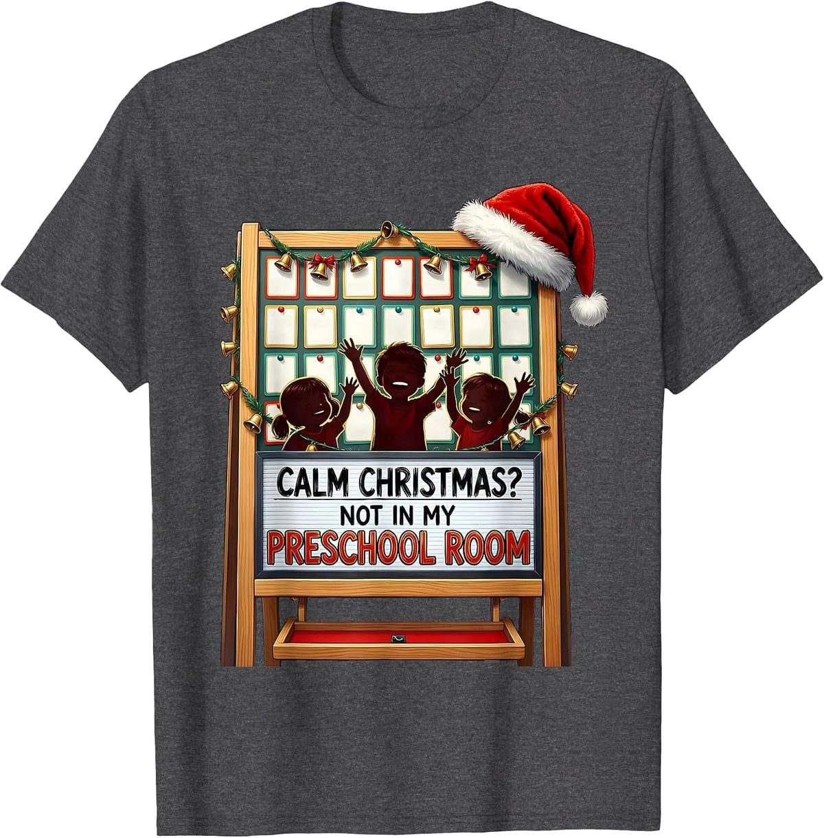 Calm Christmas? Not In My Preschool Room Funny Teacher T-Shirt - Dark Heather Grey