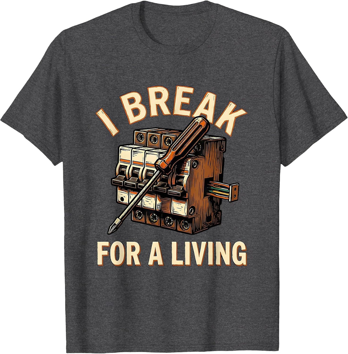 Men's I Break For A Living Funny Electrician Lineman Gift T-Shirt - Dark Heather Grey