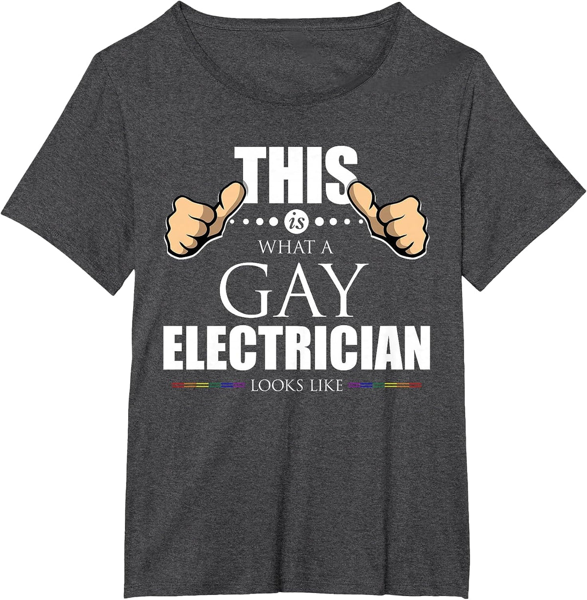 This is What a Gay Electrician Looks Like LGBT Pride T-Shirt T-Shirt - Dark Heather Grey