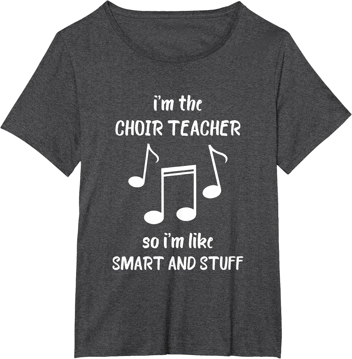 Choir Teacher Smart and Stuff Chorister Music Note T-Shirt - Dark Heather Grey