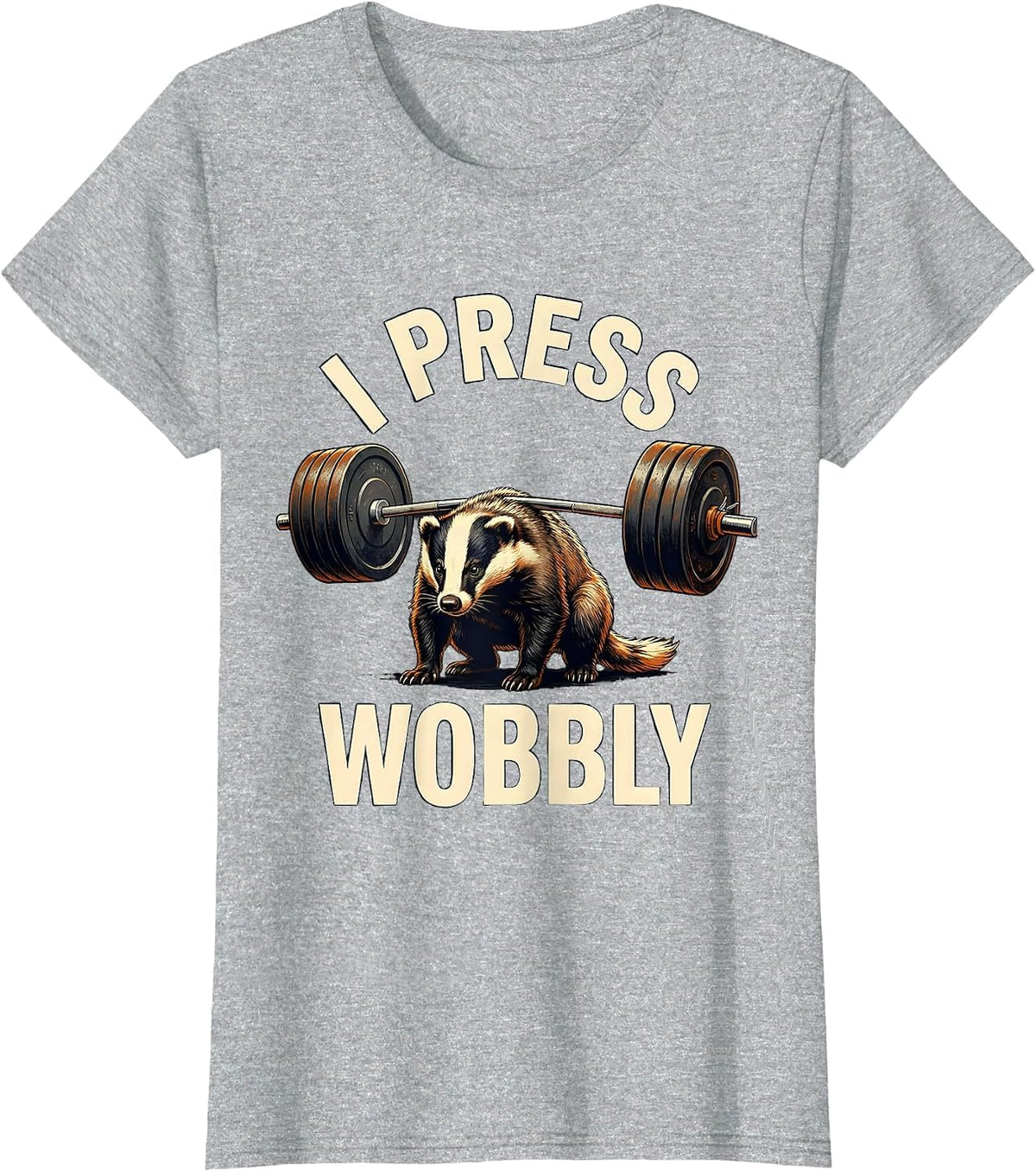I Press Wobbly Funny Gym Workout Weightlifting Humor T-Shirt - Heather Grey