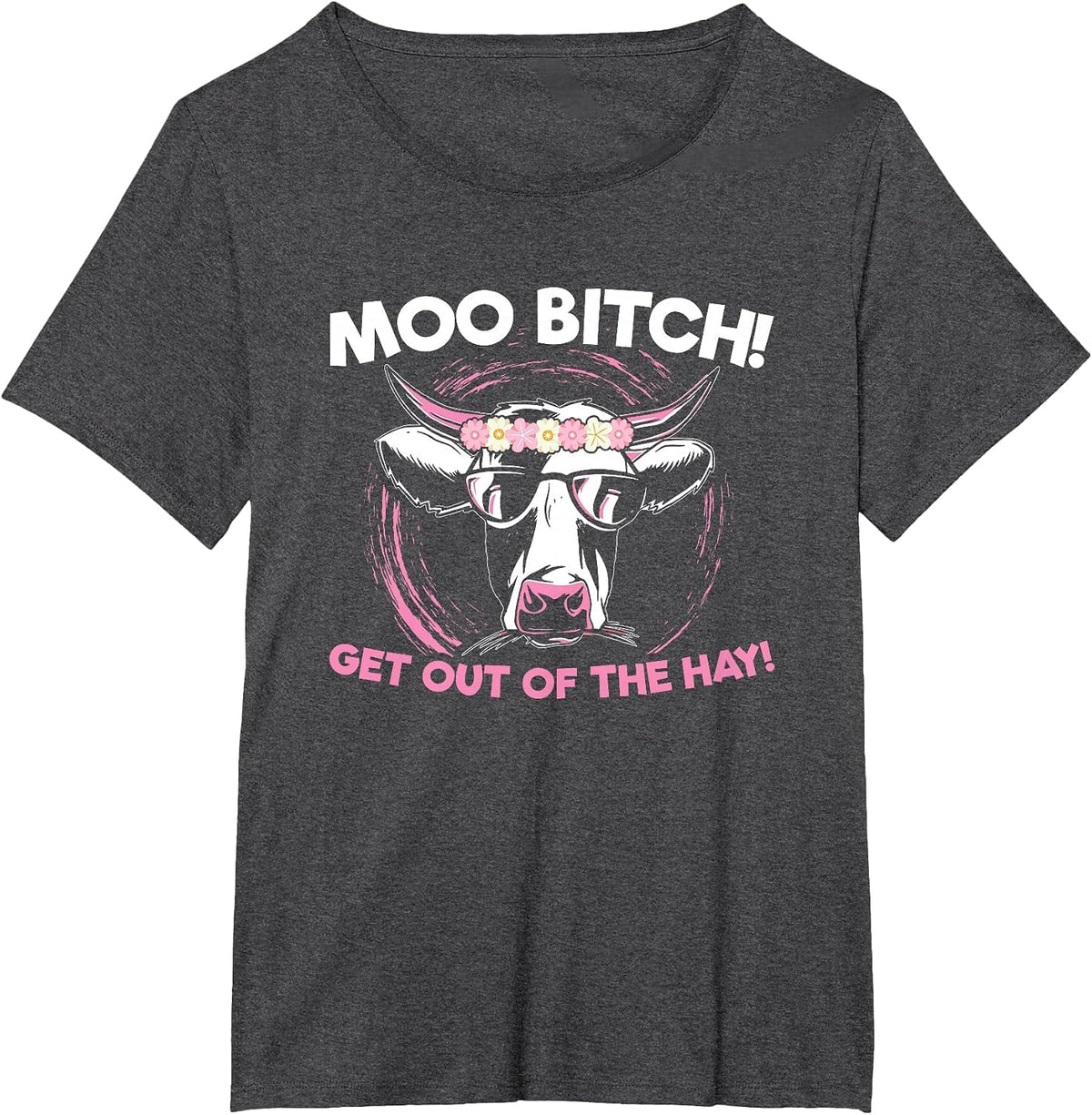 Moo Bitch Get Out The Hay for Men Women T-Shirt - Dark Heather Grey