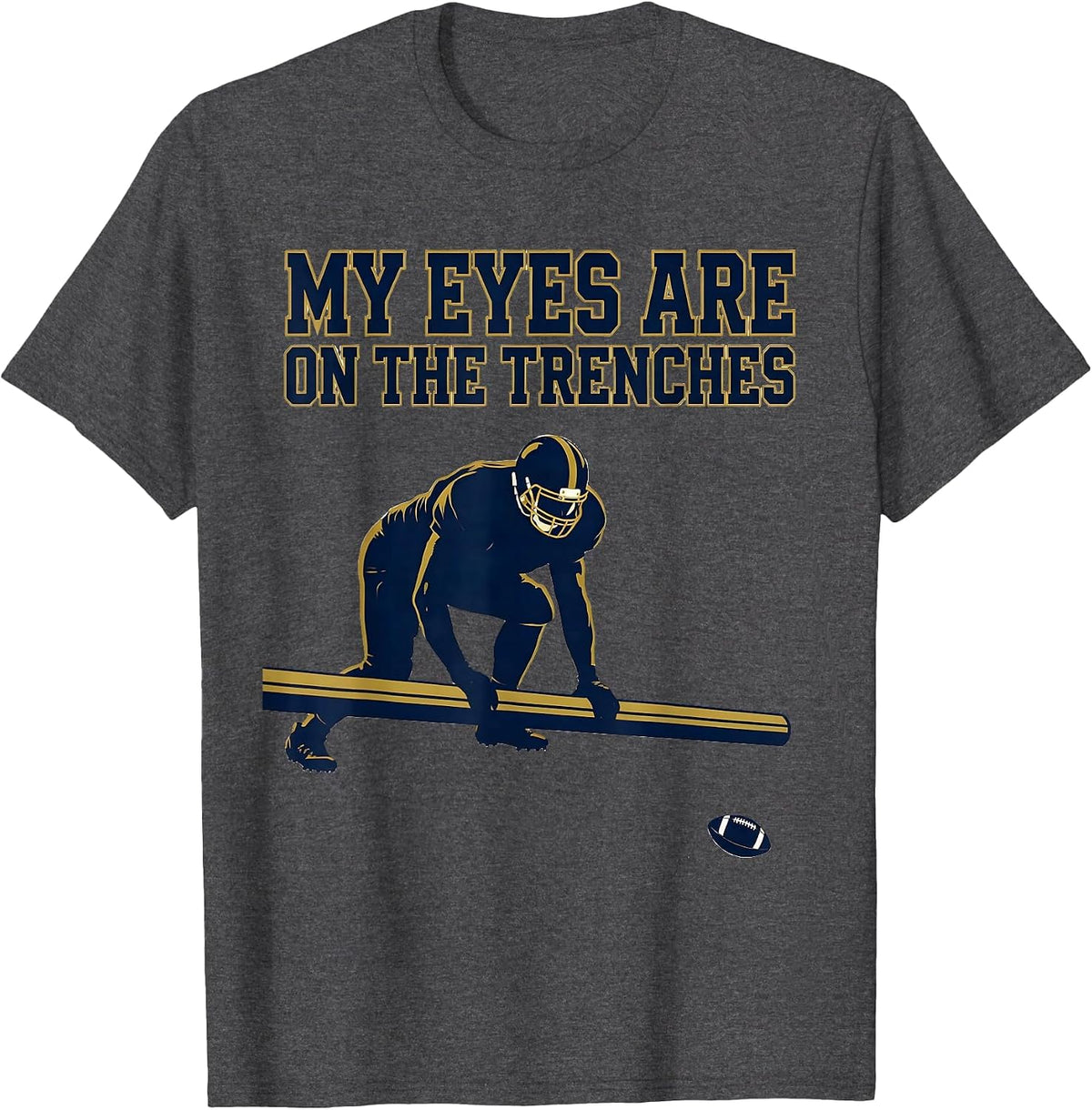Men's My Eyes Are On The Trenches Funny Football Lineman Parent T-Shirt - Dark Heather Grey
