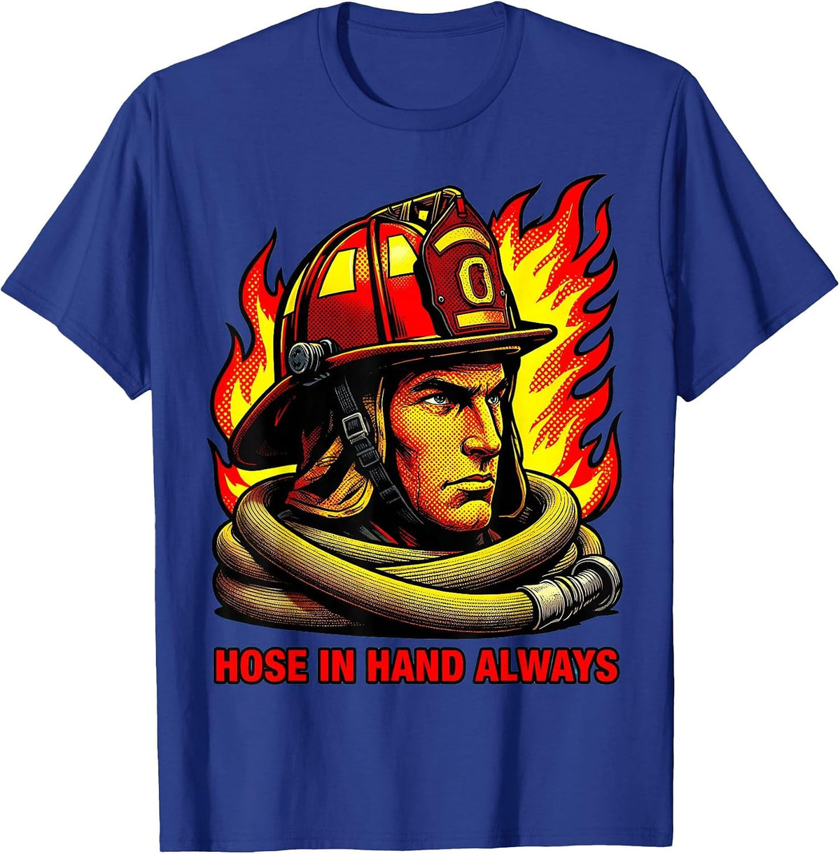 Hose In Hand Always Firefighter Design T-Shirt - Royal Blue