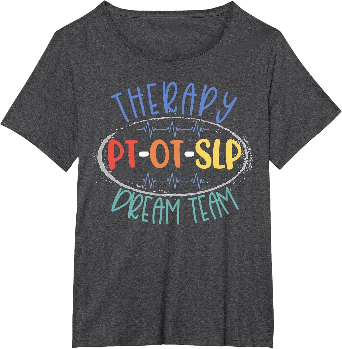 PT OT SLP Therapy Dream Team Rehab Week Month Therapists T-Shirt - Dark Heather Grey