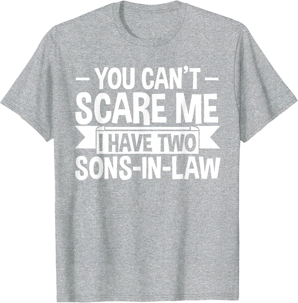 I Have Two sons-in-Law 2 Sons-in-Law T-Shirt - Heather Grey