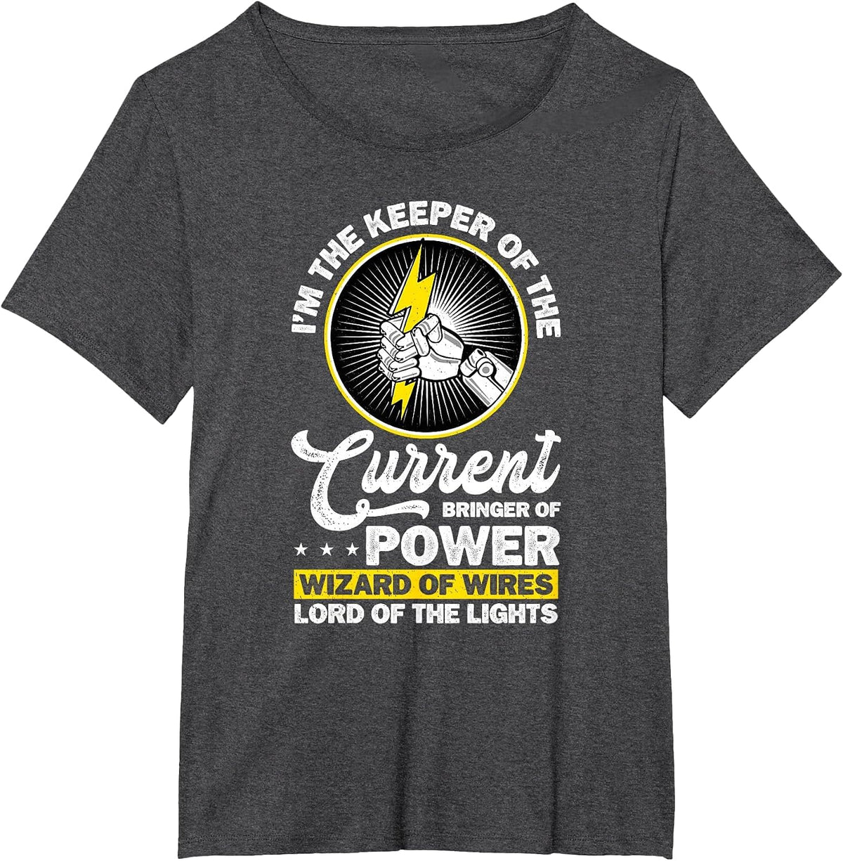 Electrician I'm The Keeper of The Current Bringer of Power T-Shirt - Dark Heather Grey