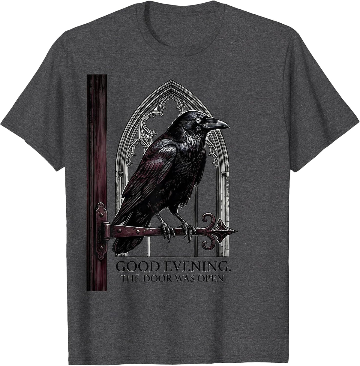Good Evening The Door Was Open Funny Crow Raven Gothic Humor T-Shirt - Dark Heather Grey