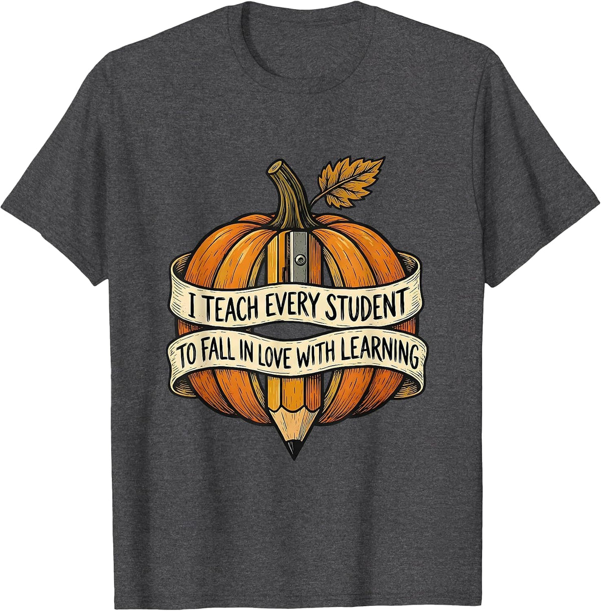 Men's I Teach Every Student To Fall In Love With Learning Teacher T-Shirt - Dark Heather Grey
