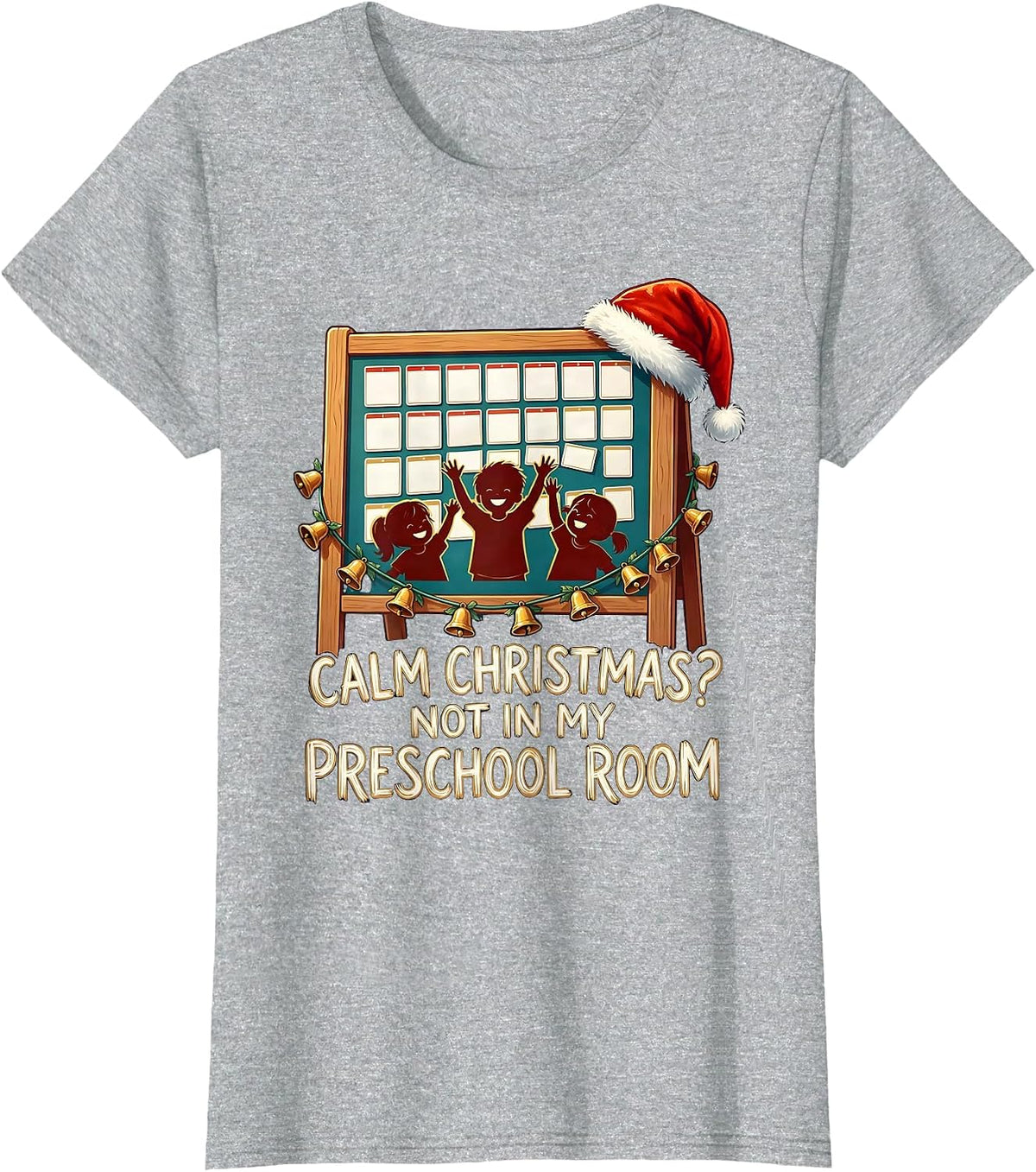 Women's Calm Christmas? Not In My Preschool Room Funny Teacher T-Shirt - Heather Grey