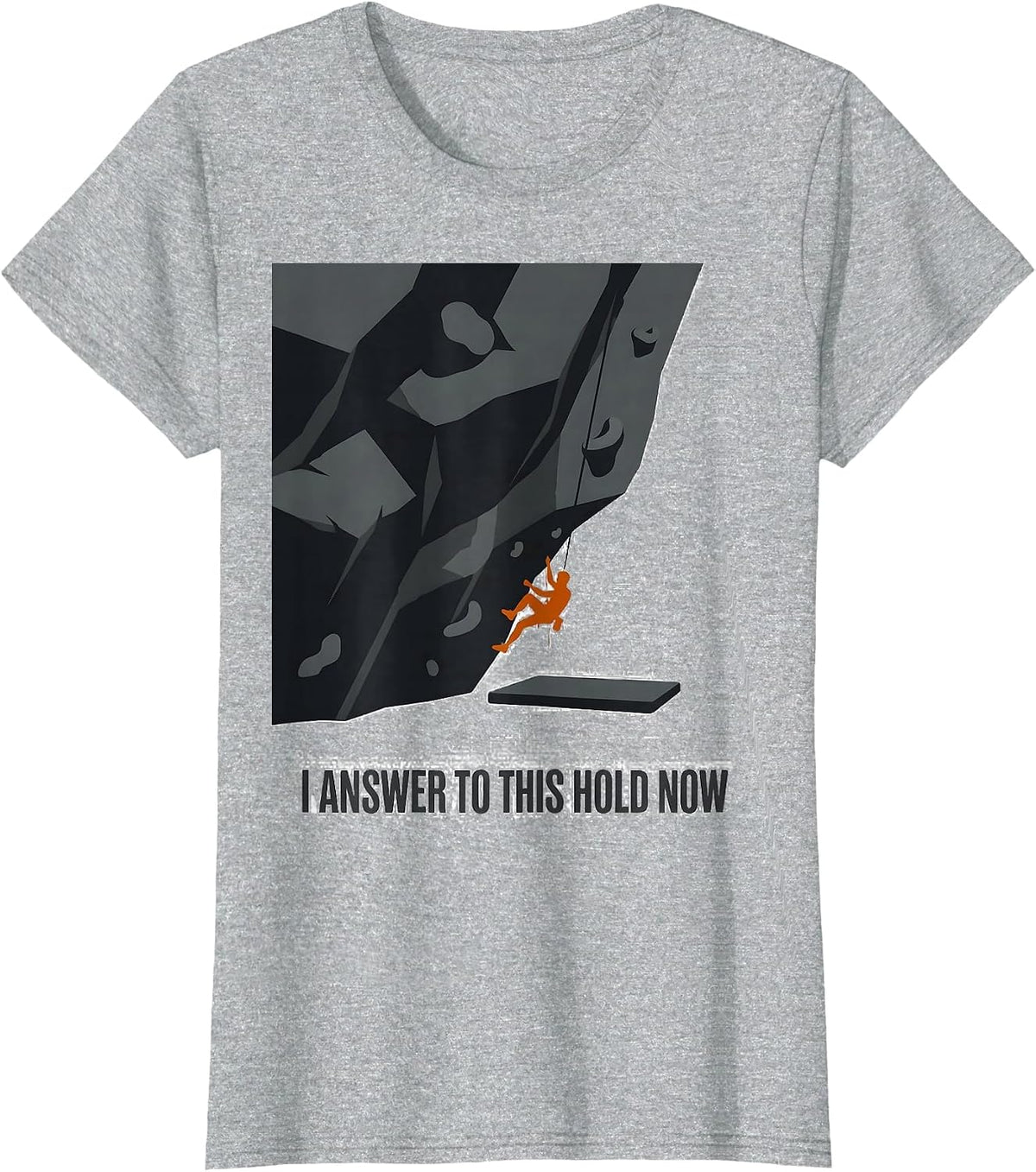 Women's I Answer To This Hold Now Funny Rock Climbing Bouldering T-Shirt - Heather Grey