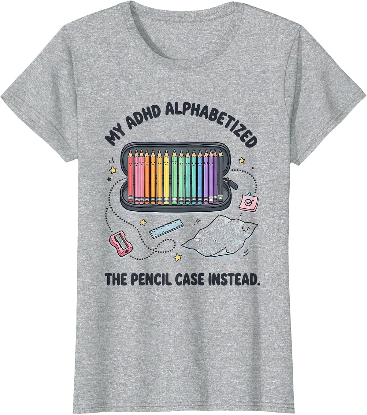 Women's My ADHD Alphabetized The Pencil Case Instead Funny T-Shirt - Heather Grey