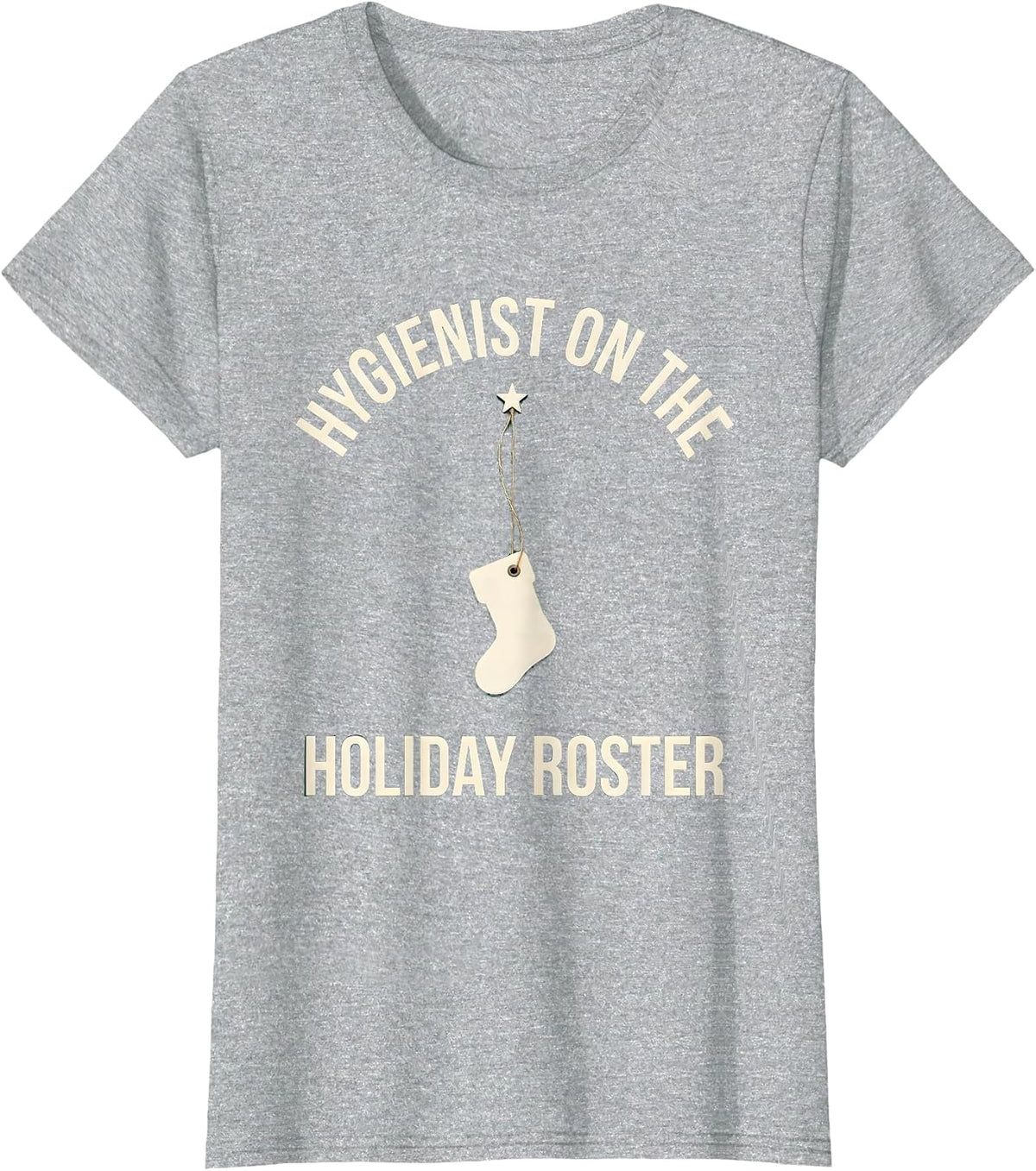 Women's Hygienist on the Holiday Roster Funny Dental Hygienist T-Shirt - Heather Grey
