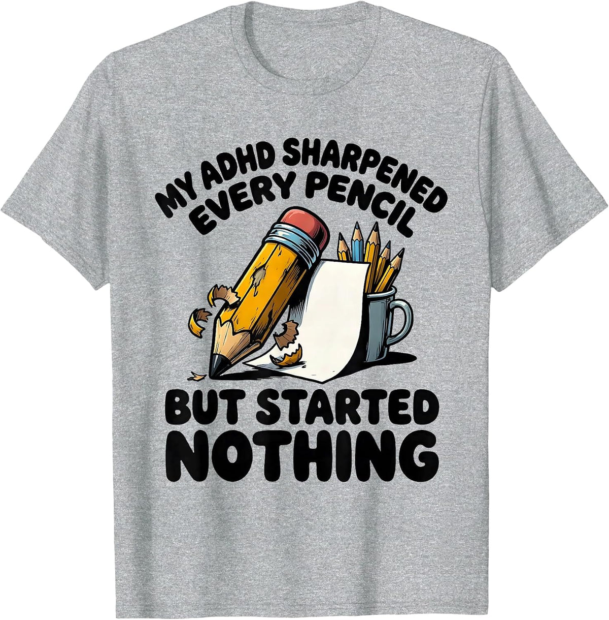 Men's My ADHD Sharpened Every Pencil But Started Nothing Funny T-Shirt - Heather Grey