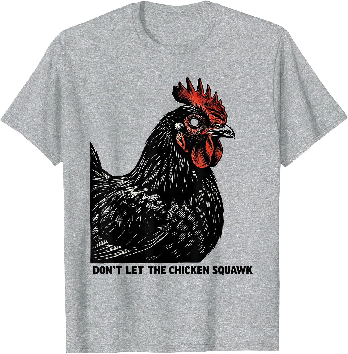 Men's Don't Let The Chicken Squawk Funny Chicken Lover Farm Humor T-Shirt - Heather Grey