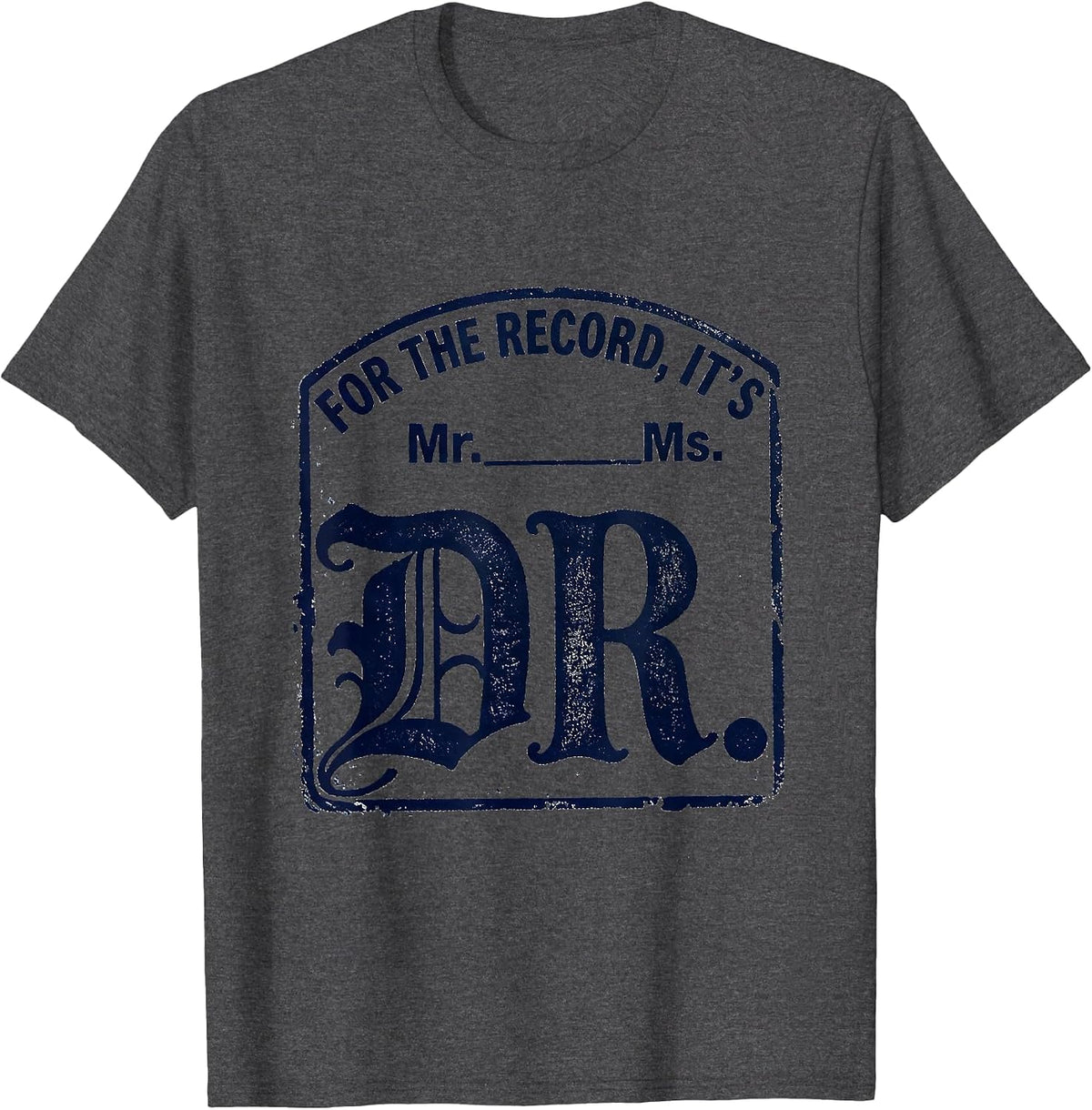 For The Record, It's Dr. Rubber Stamp PhD Graduation Gift T-Shirt - Dark Heather Grey