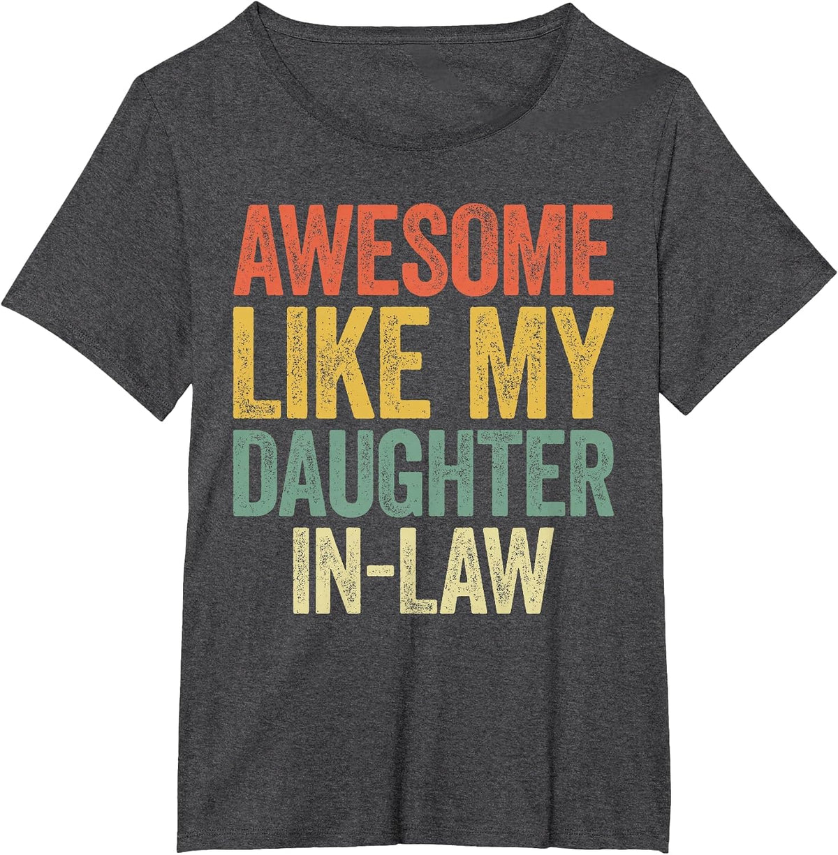 Awesome Like My Daughter-in-Law Shirt Men Women Parents Day T-Shirt - Dark Heather Grey