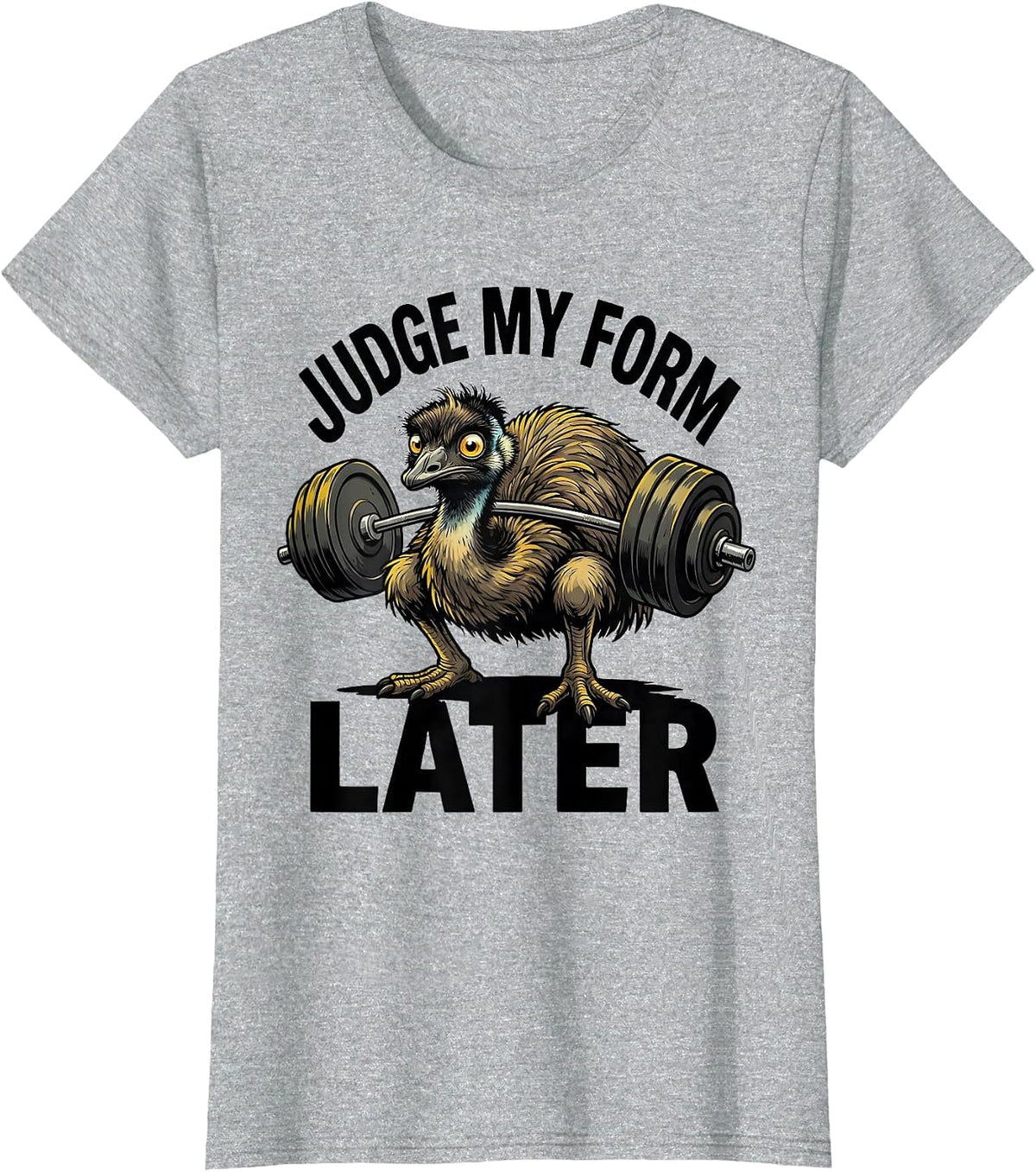 Women's Judge My Form Later Funny Gym Weightlifting Workout Emu T-Shirt - Heather Grey