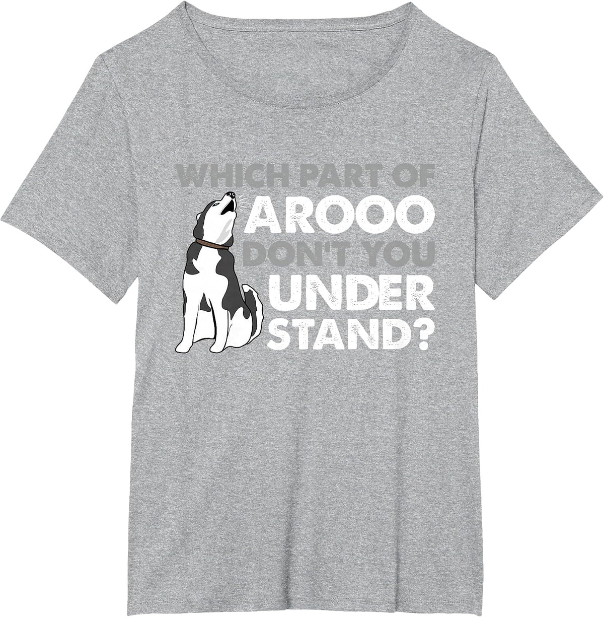 Husky Dog Funny Which Part of Arooo Don't You Understand T-Shirt - Heather Grey