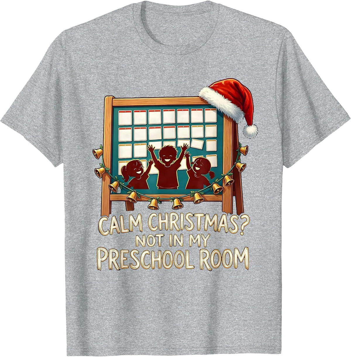Men's Calm Christmas? Not In My Preschool Room Funny Teacher T-Shirt - Heather Grey