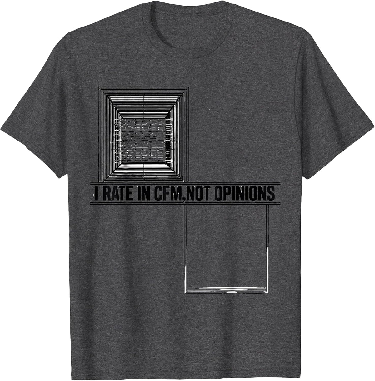 I Rate In CFM Not Opinions Funny HVAC Technician Trade Humor T-Shirt - Dark Heather Grey