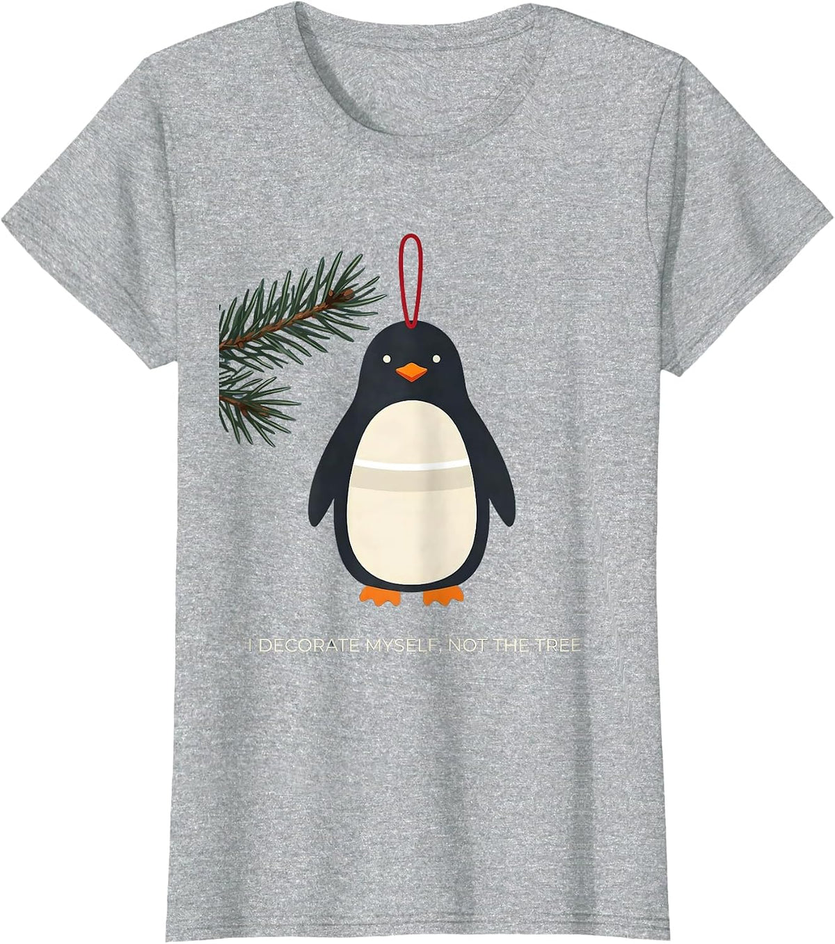 Women's I Decorate Myself, Not The Tree Funny Penguin Lover T-Shirt - Heather Grey