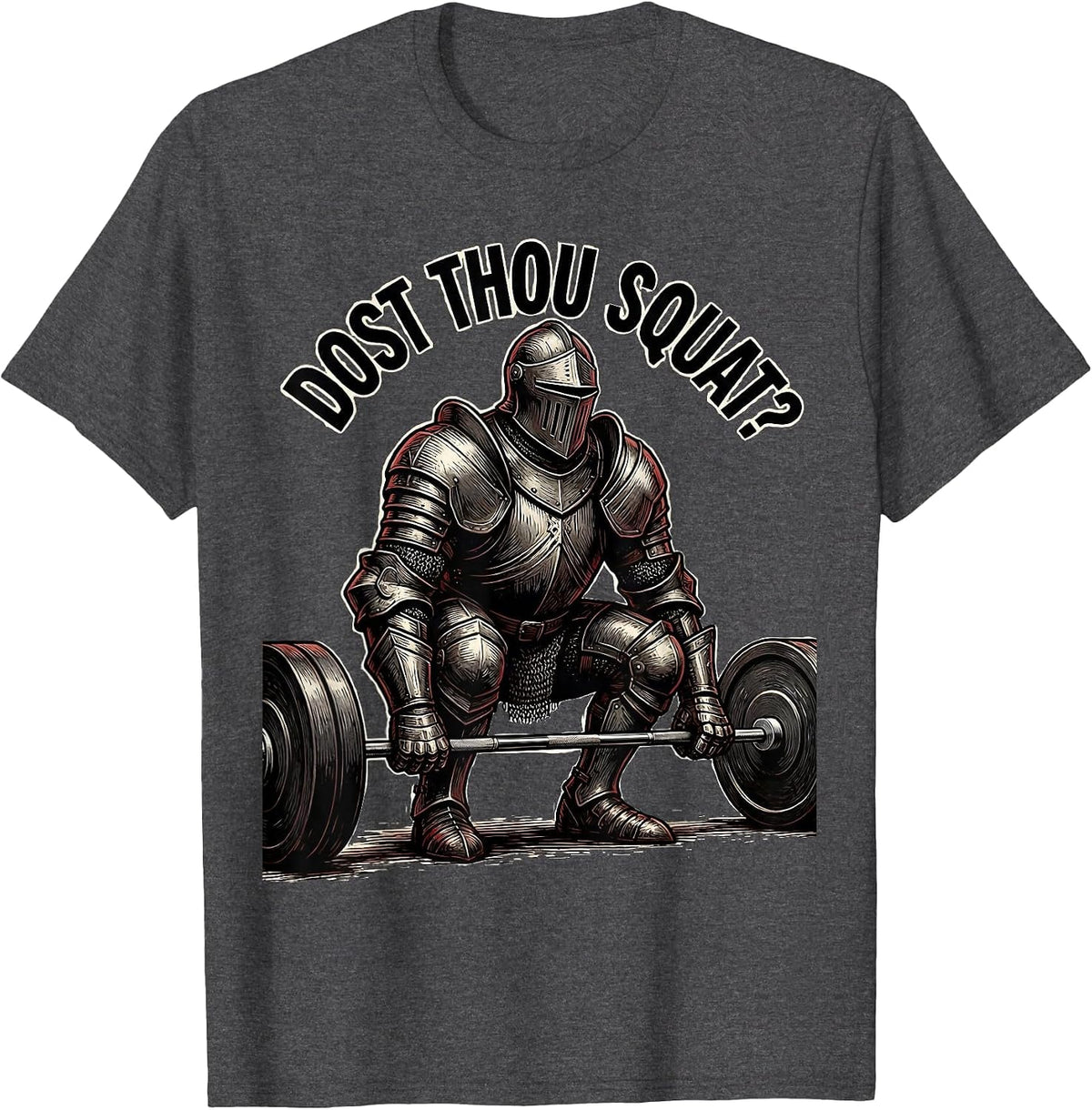 Dost Thou Squat Knight Weightlifter Gym Humor Workout T-Shirt - Dark Heather Grey