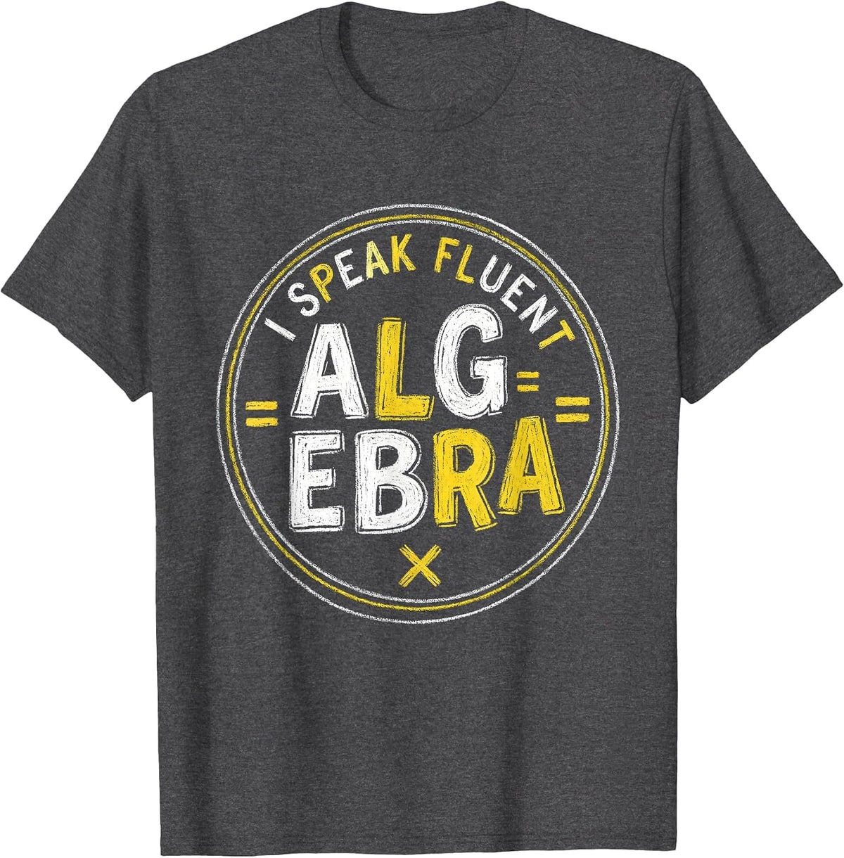 I Speak Fluent Algebra Math Teacher Design T-Shirt - Dark Heather Grey